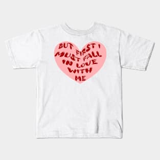 But first i must fall in love with myself 2 Kids T-Shirt